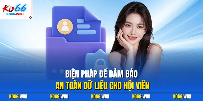 Biện pháp để đảm bảo an toàn dữ liệu cho hội viên