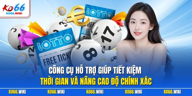 Công cụ hỗ trợ giúp tiết kiệm thời gian và nâng cao độ chính xác