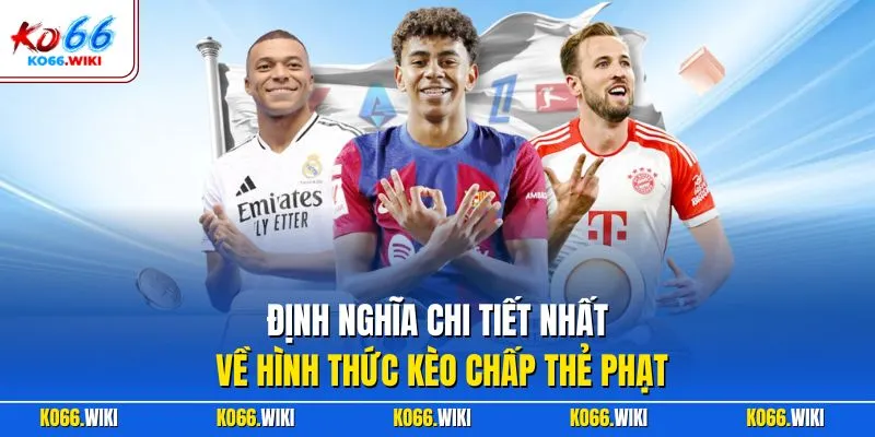 Định nghĩa chi tiết nhất về hình thức kèo chấp thẻ phạt