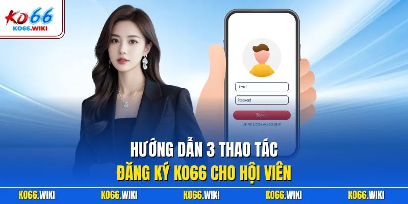 Hướng dẫn 3 thao tác đăng ký KO66 cho hội viên