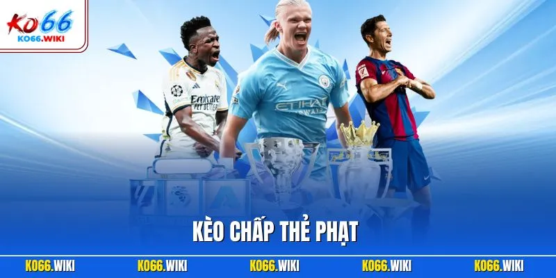 Kèo chấp thẻ phạt