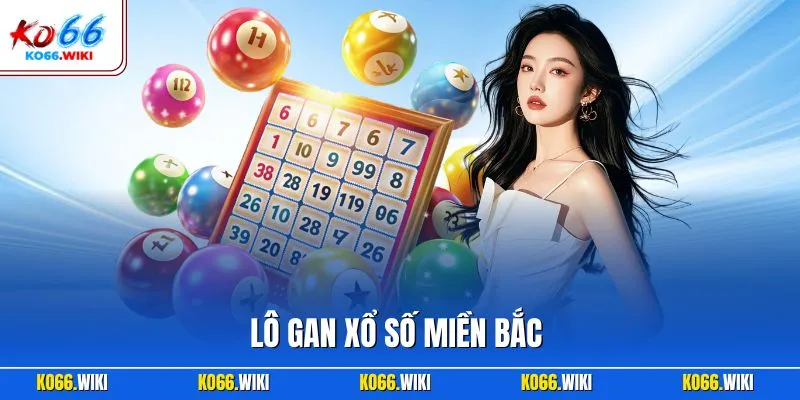 Lô gan xổ số miền Bắc