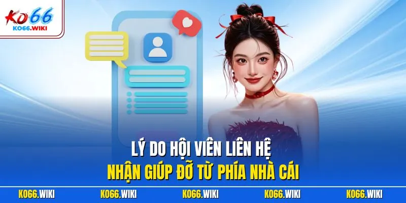 Lý do hội viên liên hệ nhận giúp đỡ từ phía nhà cái