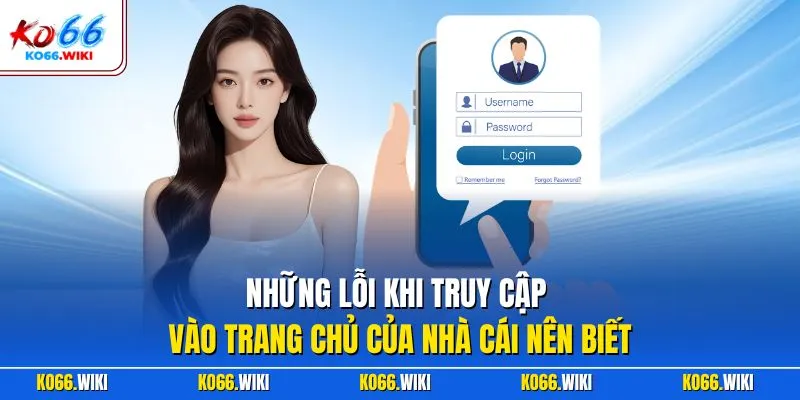 Những lỗi khi truy cập vào trang chủ của nhà cái nên biết