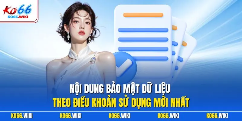 Nội dung bảo mật dữ liệu theo điều khoản sử dụng mới nhất