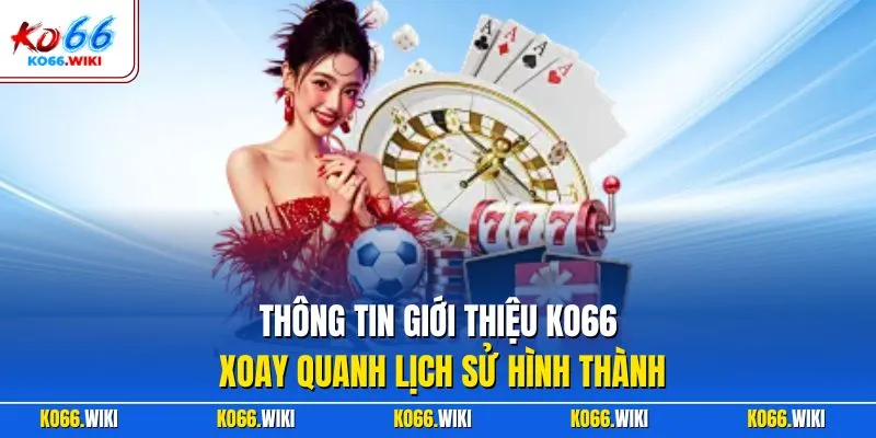 Thông tin giới thiệu KO66 xoay quanh lịch sử hình thành