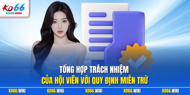 Tổng hợp trách nhiệm của hội viên với quy định miễn trừ