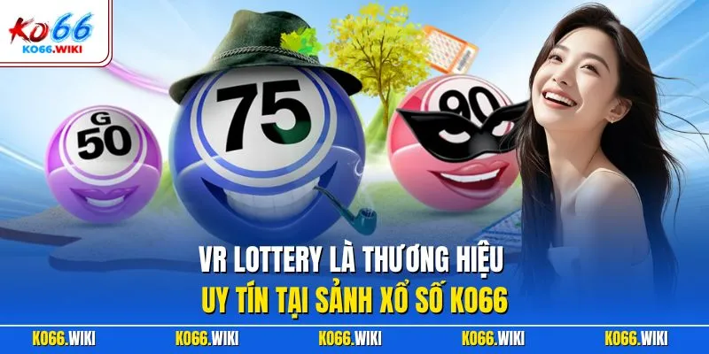 VR Lottery là thương hiệu uy tín tại sảnh xổ số KO66